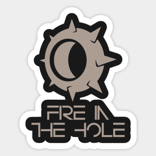 Fire In The Hole Sticker